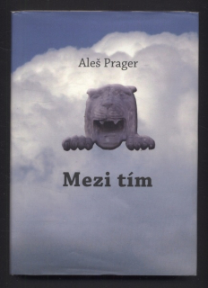Prager, Aleš - Mezi tím (s podpisem autora)