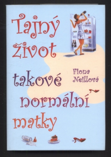 Neillová, Fiona - Tajný život takové normální matky