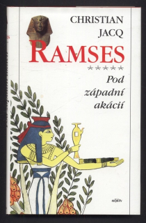 Jacq, Christian - Ramses: Syn světla; Chrám milionů let; Bitva u Kadeše; Paní z Abú Simbelu; Pod západní akácií (5 svazků)