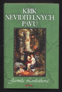 Loukotková, Jarmila - Křik neviditelných pávů