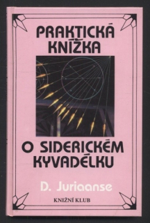 Juriaanse, D. - Praktická knížka o siderickém kyvadélku