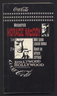 McCoy, Horace - Měl jsem zůstat doma; Koně se přece střílejí