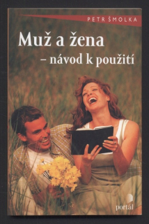 Šmolka, Petr - Muž a žena návod k použití