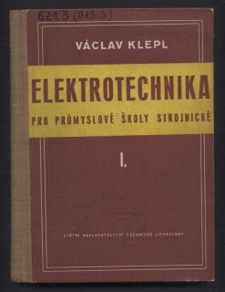 Klepl, Václav - Elektrotechnika pro průmyslové školy strojnické I.