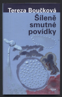 Boučková, Tereza - Šíleně smutné povídky