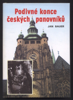 Bauer, Jan - Podivné konce českých panovníků
