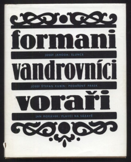 Jahoda, Josef; Kubín, Josef Štefan; Morávek, Jan - Formani, vandrovníci, voraři