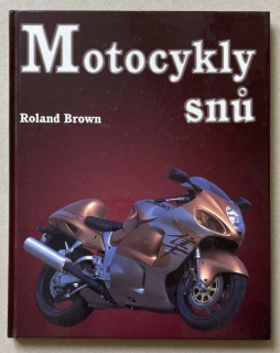 Brown, Roland - Motocykly snů