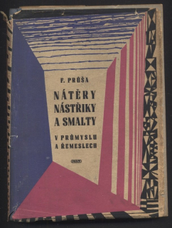 Průša, Ferdinand - Nátěry, nástřiky a smalty v průmyslu a řemeslech