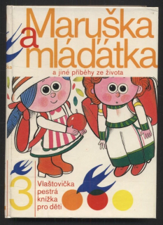 Balík, Jindřich; Dědková, Jarmila; Nakládal, Lubomír; Nováková, Zuzana; Pražáková, Hana; Provazníková, Věra; Punčochář, Josef - Maruška a mláďátka a jiné příběhy ze života