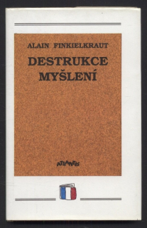 Finkielkraut, Alain - Destrukce myšlení