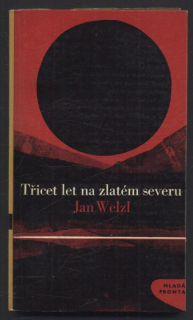Welzl, Jan - Třicet let na zlatém severu