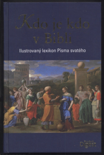 autor neuveden - Kdo je kdo v Bibli - ilustrovaný lexikon Písma svatého
