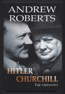 Roberts, Andrew - Hitler a Churchill - Taje vůdcovství
