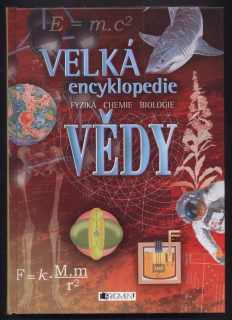 Kolektiv autorů - Velká encyklopedie vědy - fyzika, chemie, biologie