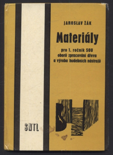 Žák, Jaroslav - Materiály - pro 1. ročník SOU oborů zpracování dřeva a výroba hudebních nástrojů