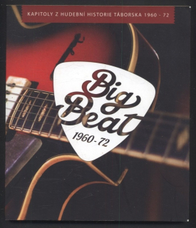 Deniš, Karel (ed.) - Big Beat - kapitoly z hudební historie Táborska 1960-72