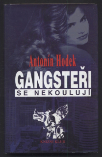 Hodek, Antonín - Gangsteři se nekoulují