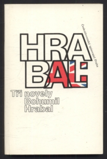 Hrabal, Bohumil - Tři novely - Ostře sledované vlaky, Taneční hodiny pro starší a pokročilé, Obsluhoval jsme anglického krále