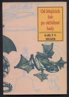 Shuker, Karl P. N. - Od létajících žab po okřídlené hady
