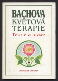 Scheffer, Mechthild - Bachova květová terapie