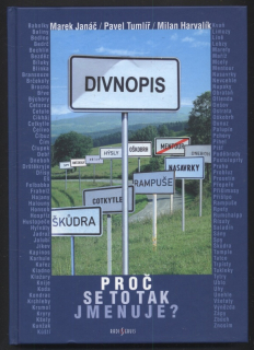 Janáč, Marek; Tumlíř, Pavel; Harvalík, Milan -  Divnopis - Proč se to tak jmenuje?
