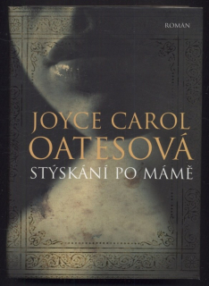 Oatesová, Joyce Carol - Stýskání po mámě