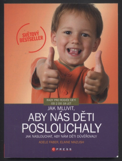 Faber, Adele; Mazlish, Elaine - Jak mluvit, aby nás děti poslouchaly