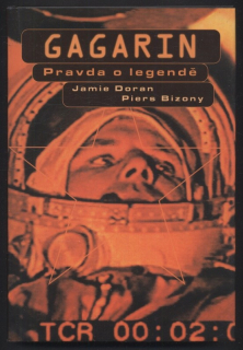 Doran, Jamie; Bizony, Piers - Gagarin : Pravda o legendě
