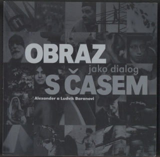 Baranovi, Alexander a Ludvík - Obraz jako dialog s časem