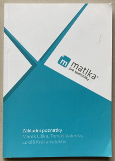 Liška, Marek; Valenta, Tomáš; Král, Lukáš a kol. - Matika pro spolužáky: Základní poznatky