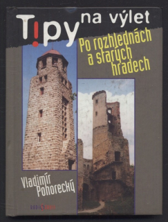 Pohorecký, Vladimír - Tipy na výlet : Po rozhlednách a starých hradech