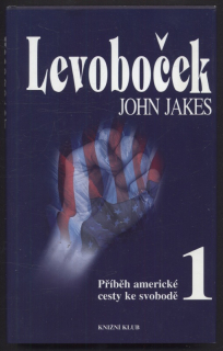 Jakes, John - Příběh americké cesty ke svobodě 1 - Levoboček