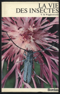 Wigglesworth, V. B. - La Vie des Insectes (La Grande Encyclopédie de la Nature, volume 6) - ve francouzštině