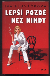 Hlaváčková, Iva - Lepší pozdě než nikdy