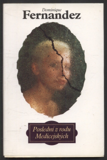 Fernandez, Dominique - Poslední z rodu Medicejských  