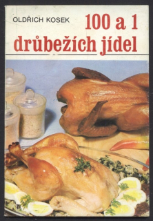 Kosek, Oldřich - 100 a 1 drůbežích jídel