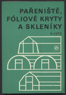 Lutz, Armin - Pařeniště, fóliové kryty a skleníky