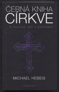 Hebeis, Michael - Černá kniha církve ... A neuveď nás v pokušení