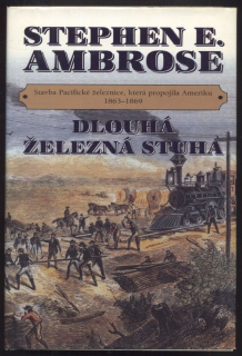 Ambrose, Stephen E. - Dlouhá železná stuha