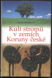 Hrušková, Marie - Kult stromů v zemích Koruny české
