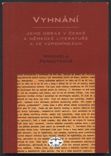Peroutková, Michaela - Vyhnání - jeho obraz v české a německé literatuře a ve vzpomínkách