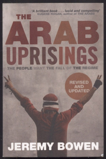Bowen, Jeremy - The Arab Uprising (anglicky)