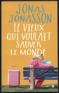 Jonasson, Jonas - Le vieux qui voulait sauver le monde