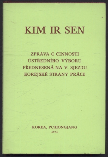Sen, Kim Ir - Zpráva o činnosti ústředního výboru přednesená na V. sjezdu Korejské strany práce