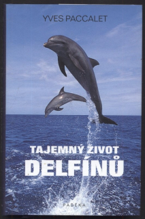 Paccalet, Yves - Tajemný život delfínů