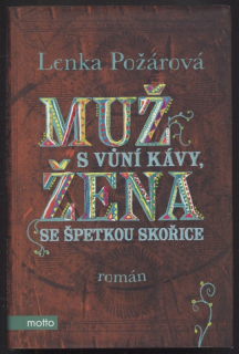 Požárová, Lenka - Muž s vůní kávy, žena se špetkou skořice
