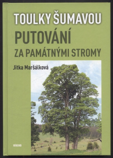 Maršálková, Jitka - Toulky Šumavou - Putování za památnými stromy
