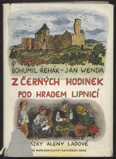 Řehák, Bohumil; Wenda, Jan - Z černých hodinek pod hradem Lipnicí
