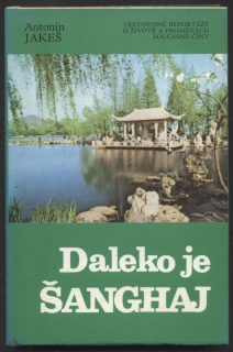 Jakeš, Antonín - Daleko je Šanghaj